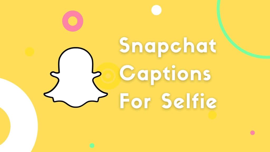 Snapchat Captions For Selfie Latest 100 Captio