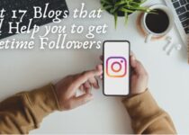 Best 17 Blogs that will Help you to get Lifetime Followers