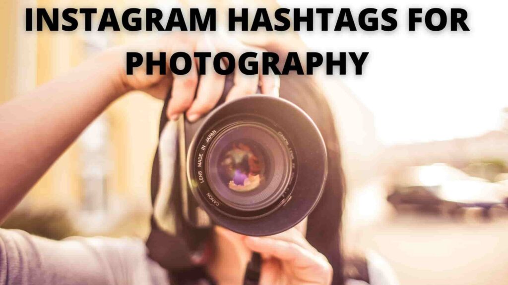 INSTAGRAM HASHTAGS FOR PHOTOGRAPHY