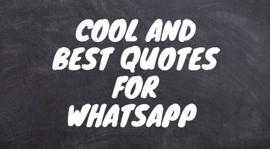 Cool and Best Quotes for WhatsApp 