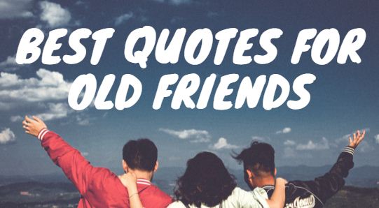 best quotes for old friends