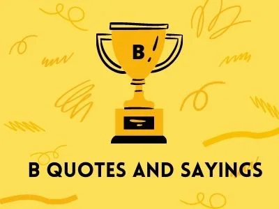 B Quotes And Sayings