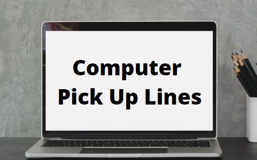 Computer Pick Up Lines