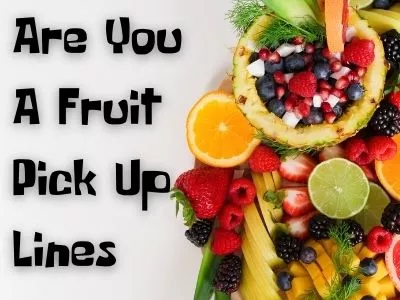 Are You A Fruit Pick Up Lines
