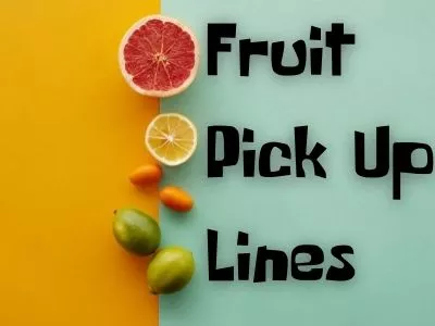 Fruit Pick Up Lines