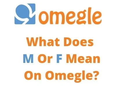 What Does M Or F Mean On Omegle