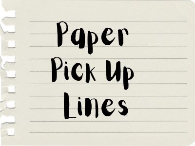 Paper Pick Up Lines