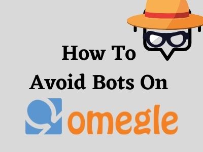 How To Avoid Bots On omegle