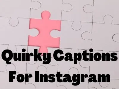 Quirky Captions For Instagram