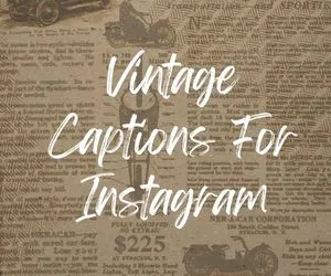 Vintage Captions For Instagra,