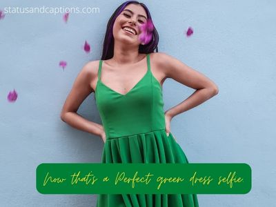 Green Dress Instagram Captions