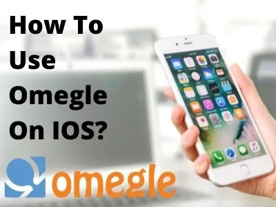 How To Use Omegle On IOS
