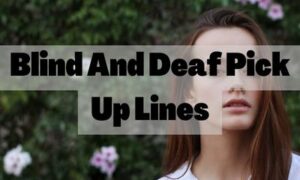 Blind And Deaf Pick Up Lines