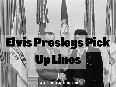 Elvis Presleys Pick Up Lines