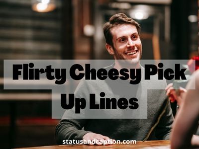 Flirty Cheesy Pick Up Lines