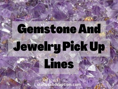 Gemstone And Jewelry Pick Up Lines