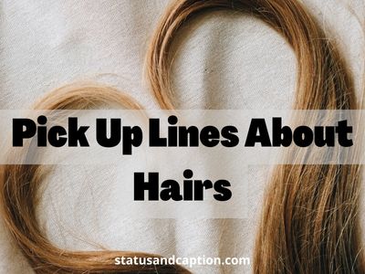 58 Hair Pick Up Lines {CHESSY, DIRTY, FUN} - Statusandcaption