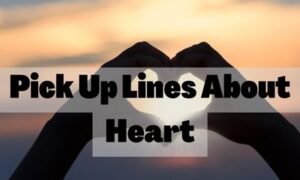 Pick Up Lines About Heart