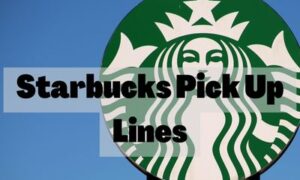 Starbucks Pick Up Lines