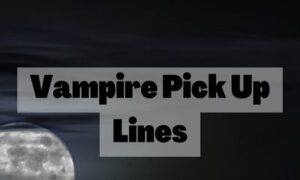 Vampire Pick Up Lines