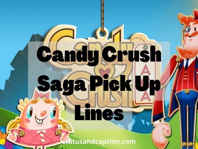 Candy Crush Saga Pick Up Lines