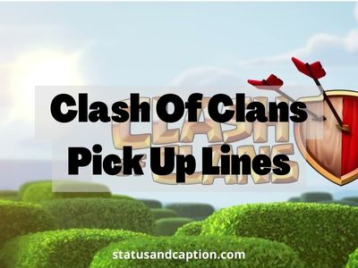 Clash Of Clans Pick Up Lines