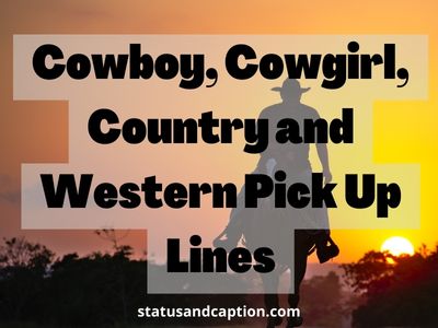 Cowboy, Cowgirl, Country and Western Pick Up Lines