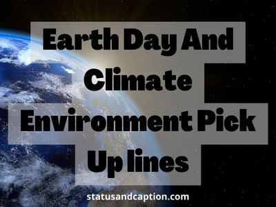 Earth Day And Climate Environment Pick Up lines