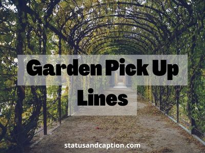 Garden Pick Up Lines