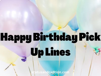 Happy Birthday Pick Up Lines