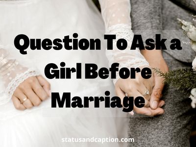 Question To Ask a Girl Before Marriage
