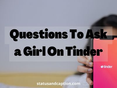 Questions To Ask a Girl On Tinde