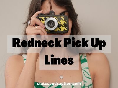 Redneck Pick Up Lines