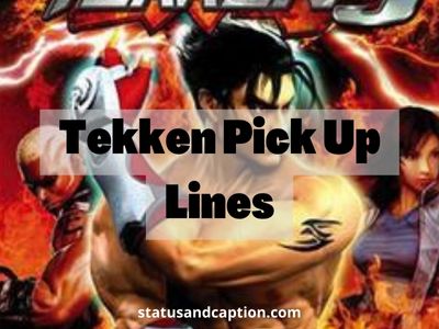 Tekken Pick Up Lines