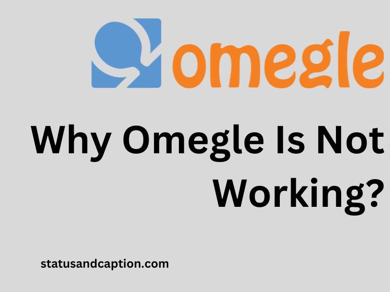 Why Omegle Is Not Working