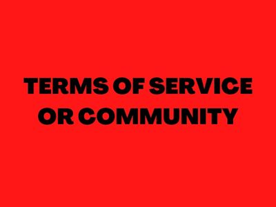 terms of service or community